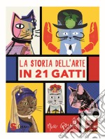 La storia dell'arte in 21 gatti libro