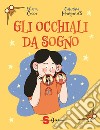 Gli occhiali da sogno libro di Cocca Eliana