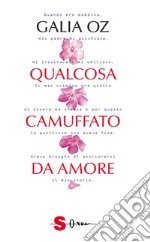 Qualcosa camuffato da amore libro