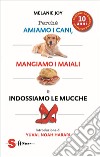 Perché amiamo i cani, mangiamo i maiali e indossiamo le mucche. Ediz. ampliata libro