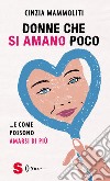 Donne che si amano poco... e come possono amarsi di più libro