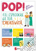 Pop! Fai esplodere la tua creatività libro