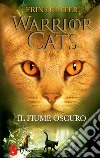 Il fiume oscuro. Warrior cats libro