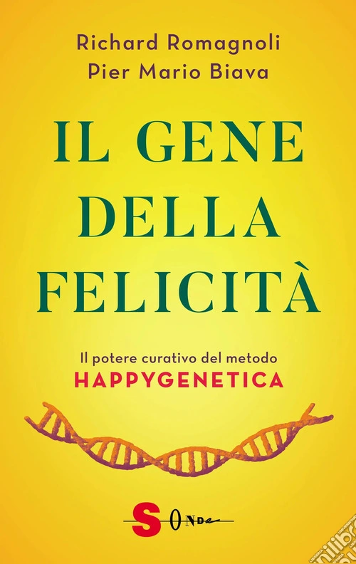 Il gene della felicità. Il potere curativo del metodo Happygenetica
