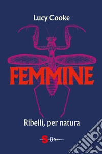 Femmine. Ribelli, per natura libro