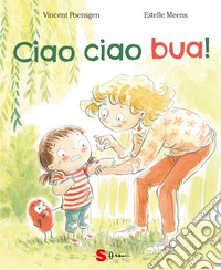 Ciao ciao bua! Ediz. a colori libro