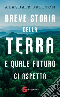 Breve storia della terra e quale futuro ci aspetta libro