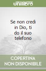 Se non credi in Dio, ti do il suo telefono libro