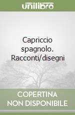 Capriccio spagnolo. Racconti/disegni libro