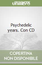 Psychedelic years. Con CD libro