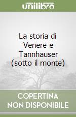 La storia di Venere e Tannhauser (sotto il monte) libro