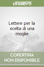 Lettere per la scelta di una moglie libro