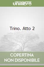 Trino. Atto 2 libro