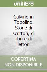 Calvino in Topolino. Storie di scrittori, di libri e di lettori libro