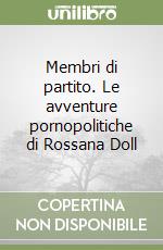 Membri di partito. Le avventure pornopolitiche di Rossana Doll