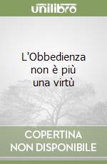 L'Obbedienza non è più una virtù libro