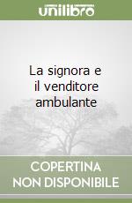 La signora e il venditore ambulante libro