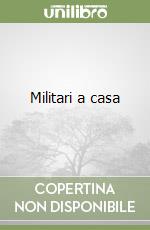 Militari a casa