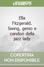 Ella Fitzgerald. Swing, genio e candori della jazz lady libro