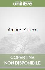 Amore e' cieco libro