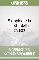 Elioppido e la notte della civetta libro