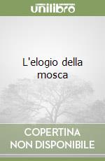 L'elogio della mosca libro