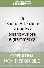 La Lezione-Attenzione su primo binario-Amore e grammatica libro