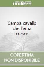 Campa cavallo che l'erba cresce libro