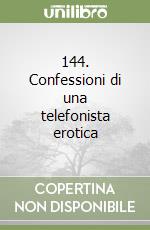 144. Confessioni di una telefonista erotica libro