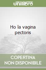 Ho la vagina pectoris