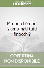 Ma perché non siamo nati tutti finocchi? libro