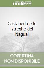 Castaneda e le streghe del Nagual libro