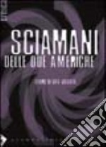 Sciamani delle due Americhe libro