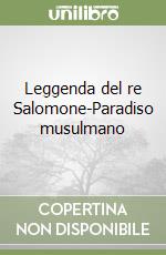 Leggenda del re Salomone-Paradiso musulmano libro