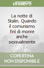 La notte di Stalin. Quando il comunismo finì di morire anche sessualmente libro