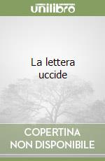 La lettera uccide libro