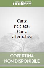 Carta riciclata. Carta alternativa