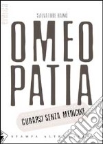 Omeopatia. Curarsi senza medicine libro