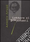 Lettere ai pre-potenti libro di Artaud Antonin