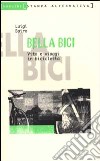 Bella bici. Vita e viaggi in bicicletta libro di Bairo Luigi