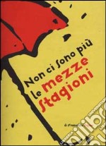 Non ci sono più le mezze stagioni. Frasi fatte per avere sempre qualcosa da dire anche quando si potrebbe star zitti libro