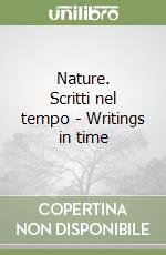 Nature. Scritti nel tempo - Writings in time libro