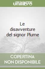 Le disavventure del signor Plume libro