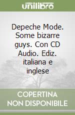 Depeche Mode. Some bizarre guys. Con CD Audio. Ediz. italiana e inglese libro