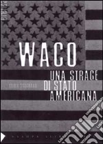 Waco. Una strage di Stato americana libro