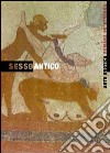 Sesso antico. Arte erotica etrusca e romana libro