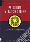 Presidente mi faccia godere. Bestiario parlamentare della seconda repubblica libro di Mastroluca Franco