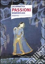 Passioni. Bhaminivilasa libro