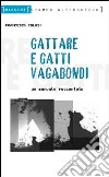 Gattare e gatti vagabondi. Un manuale raccontato libro di Colosi Francesca