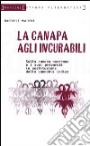 Canapa agli incurabili. Sulla canapa nostrana e i suoi preparati in sostituzione della cannabis indica libro di Valieri Raffaele Ranno F. A. (cur.) Herb (cur.)